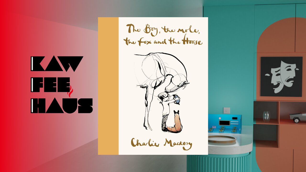 The Boy, The Mole, The Fox and The Horse by Charlie Mackesy