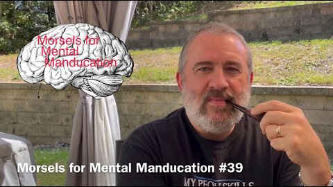 Morsels for Mental Manducation #39