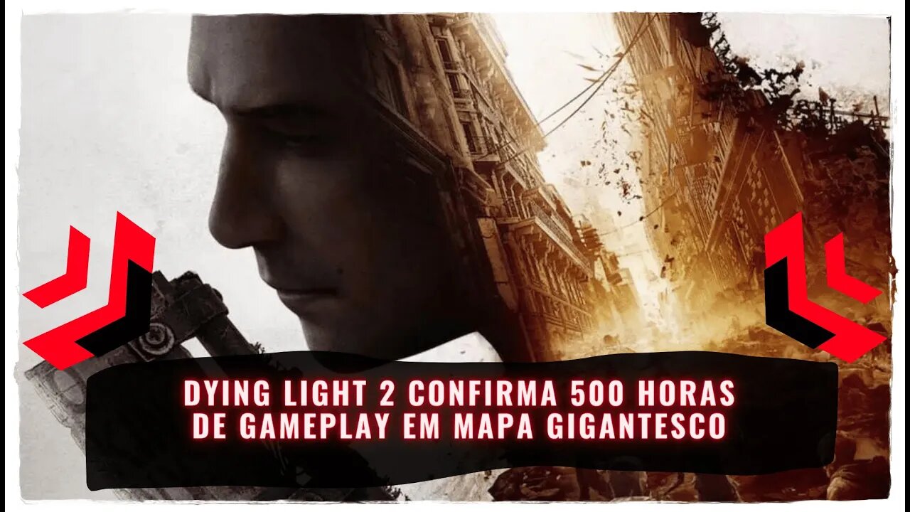 Dying Light 2 Confirma que Jogadores Poderão levar até 500 horas para completar 100% no Jogo