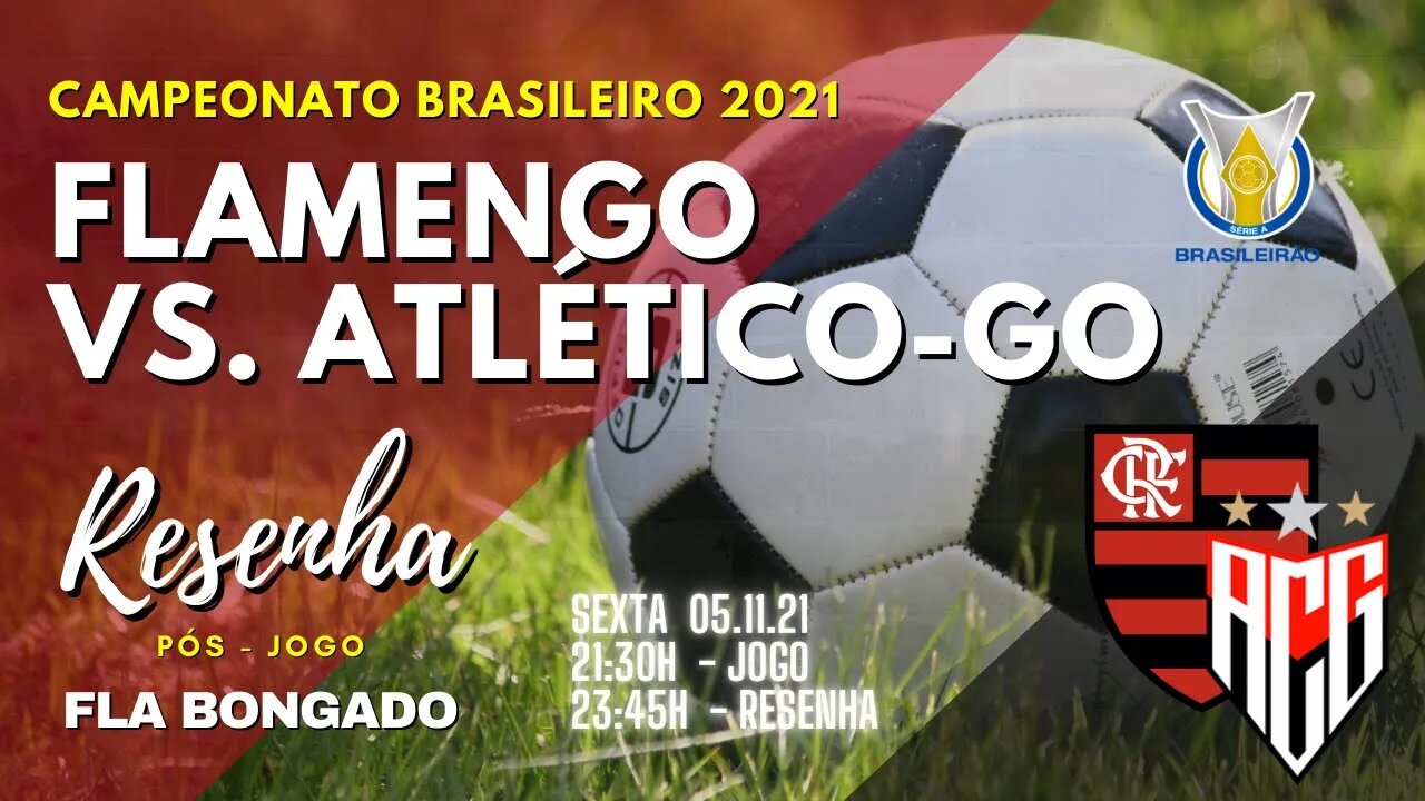 RESENHA PÓS-JOGO: FLAMENGO x ATLÉTICO-GO | CANAL FLA BONGADO |