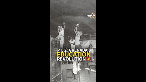 PT. 2: GRENADA'S REVOLUTIONARY SCHOOLS