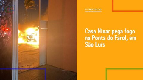 Casa Ninar pega fogo na Ponta do Farol, em São Luís