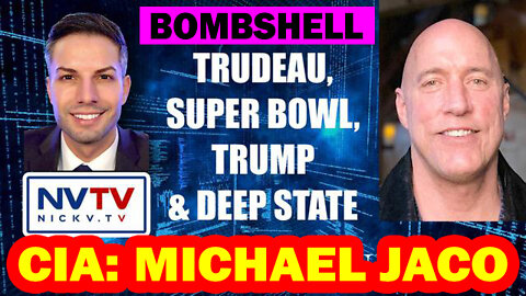 CIA MICHAEL JACO DISCUSSES TRUDEAU, SUPER BOWL, TRUMP & DEEP STATE WITH NICHOLAS VENIAMIN