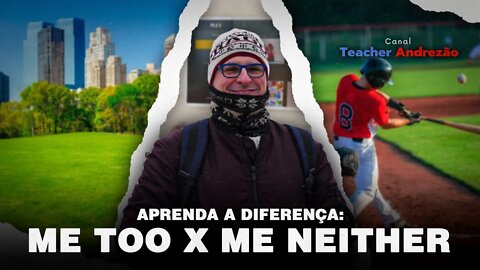 Como usar "me, too" e "me, neither" - concordar e discordar em inglês!