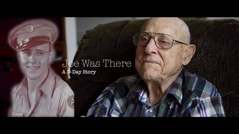 Joe Was There | D-Day Veteran Micro-Doc Chapter Three