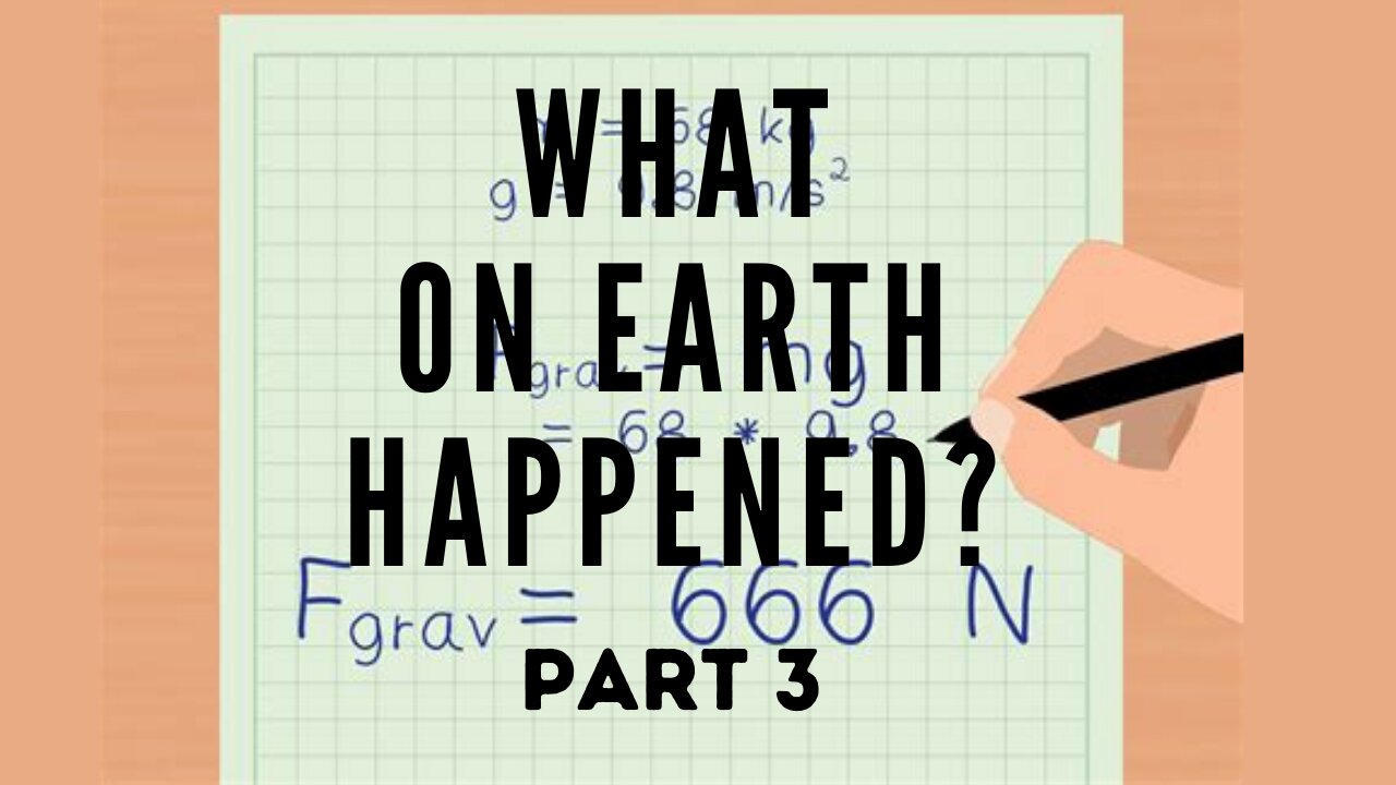 WHAT ON EARTH HAPPENED? - PART 3 #EWARANON