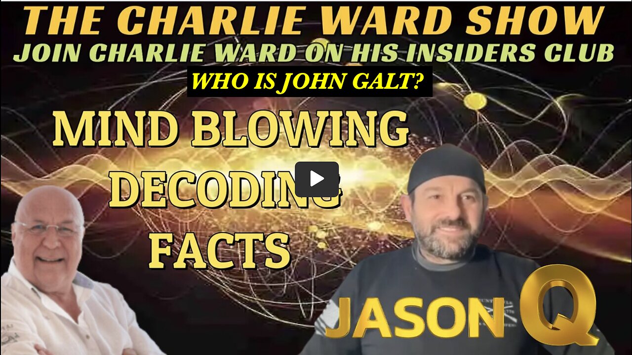 John Galt W/ MIND BLOWING DECODING FACTS WITH JASON Q & CHARLIE WARD- THX SGANON