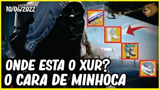 DESTINY 2 │ ONDE ESTA O XUR O CARA DE MINHOCA 10/06/2022