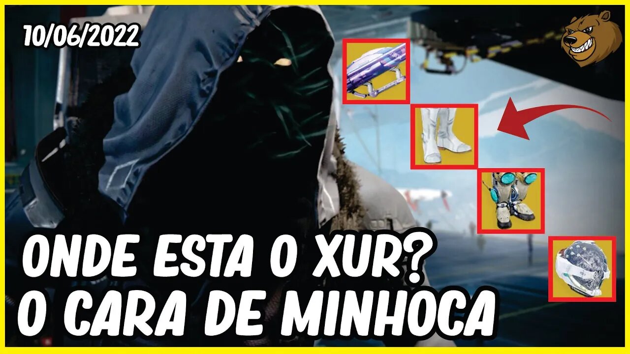 DESTINY 2 │ ONDE ESTA O XUR O CARA DE MINHOCA 10/06/2022