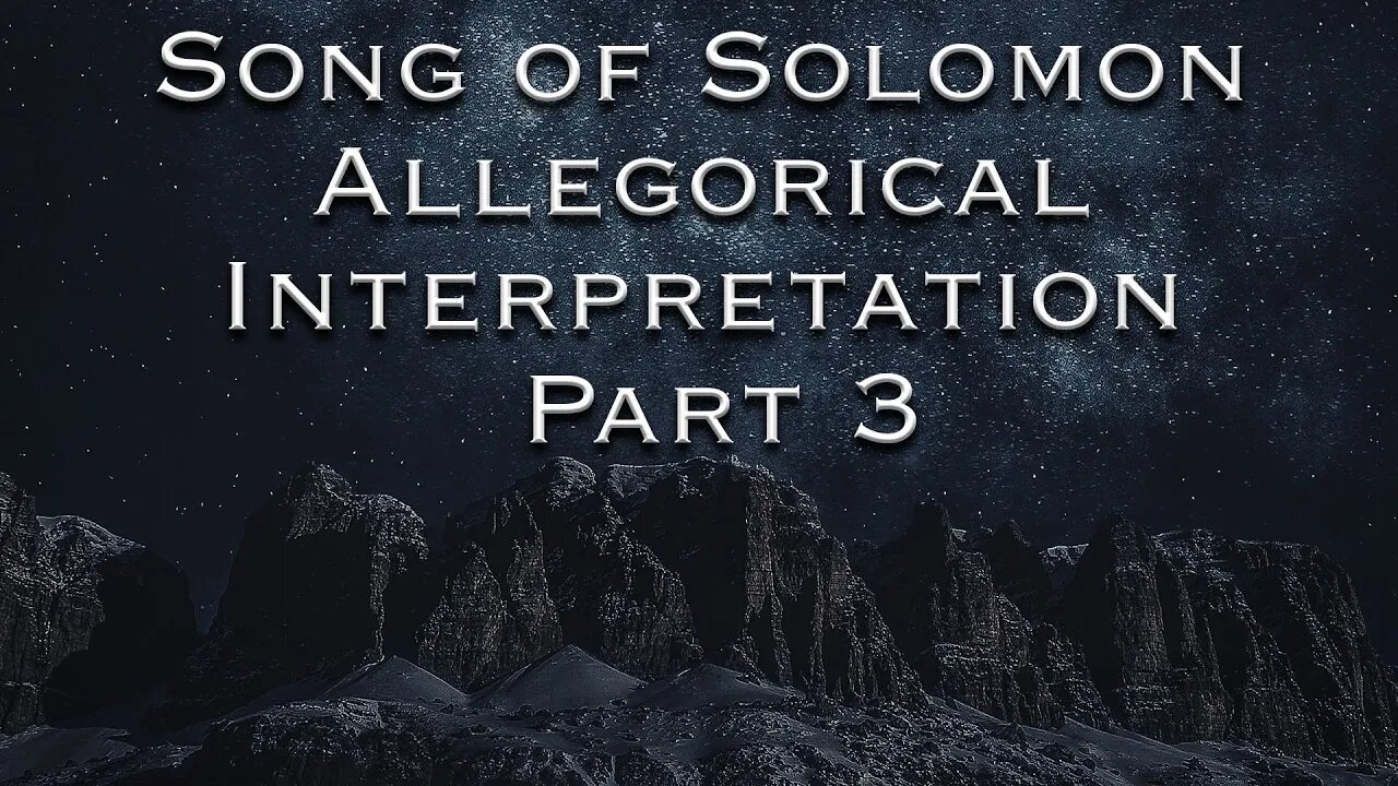 Song of Solomon Allegorical Interpretation Part 3