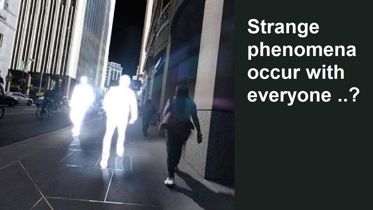 Strange phenomena occur with everyone ..?