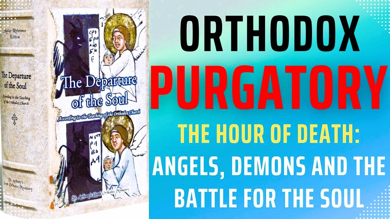 The Departure of The Soul - Orthodox Purgatory