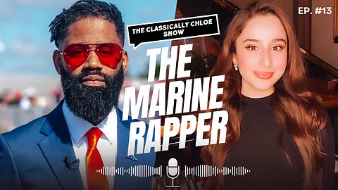 The Classically Chloe Show Episode 13 - The Marine Rapper