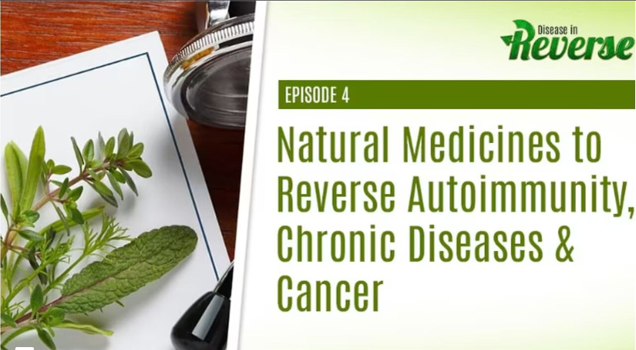 DIR- EP:4 - Natural Medicines to Reverse Autoimmunity, Chronic Diseases & Cancer