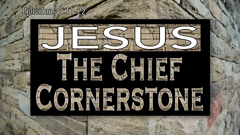 Jesus the Chief Cornerstone