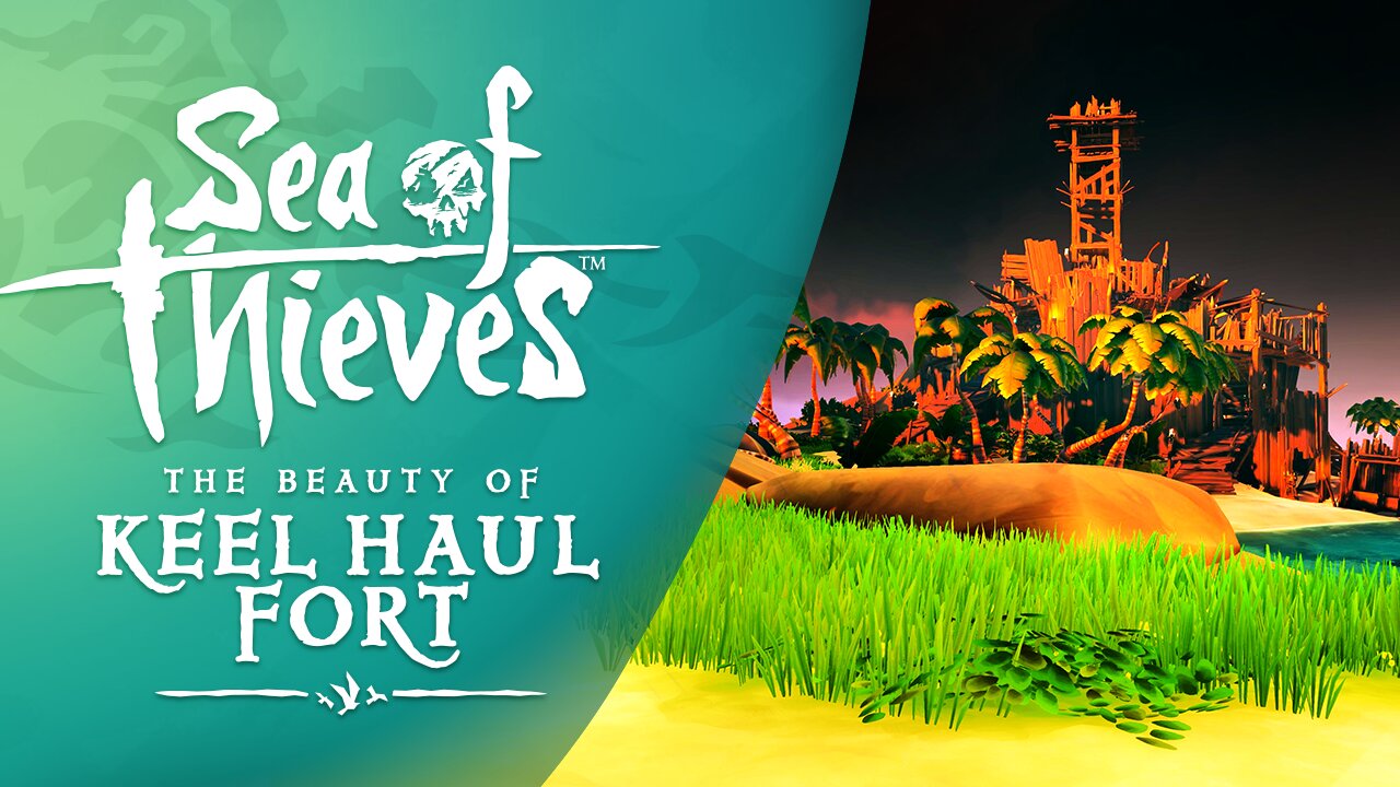 Sea of Thieves: The Beauty of Keel Haul Fort