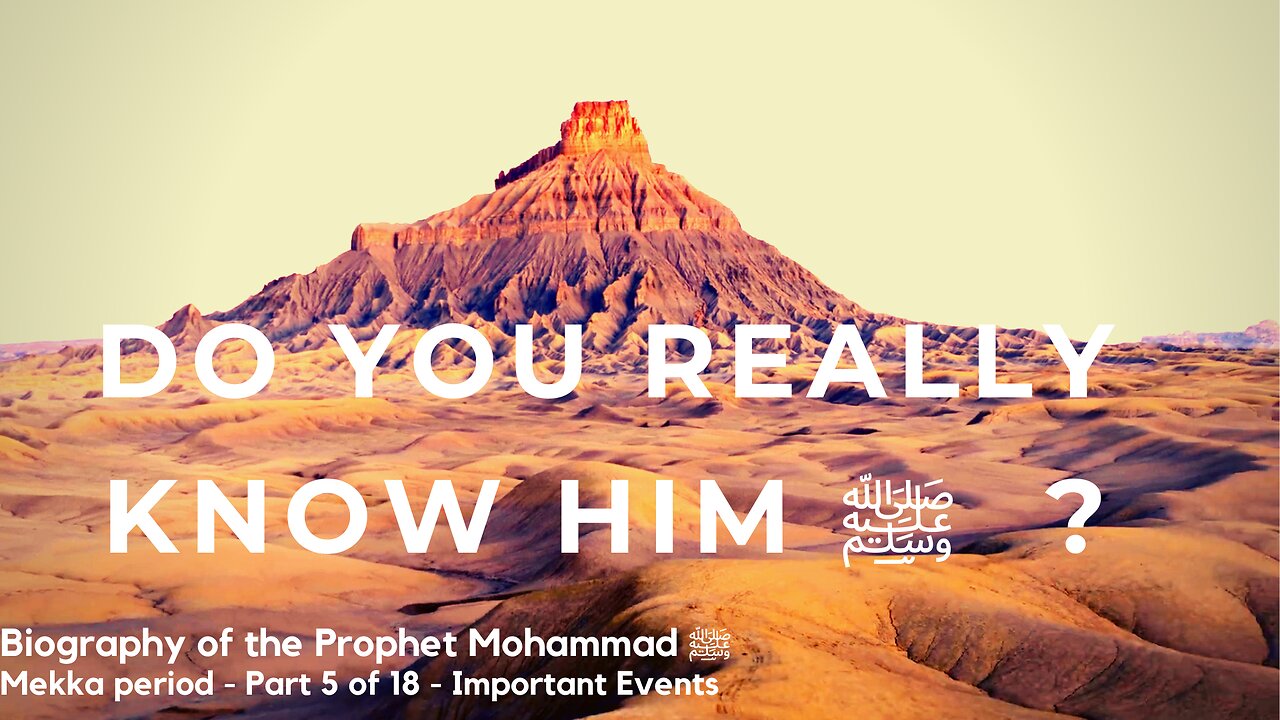 Biography Prophet Muhammad ﷺ - Mekka Period - Part 5 of 16 - Important Events