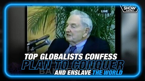 Top Globalists Confess Plan to Conquer and Enslave the World