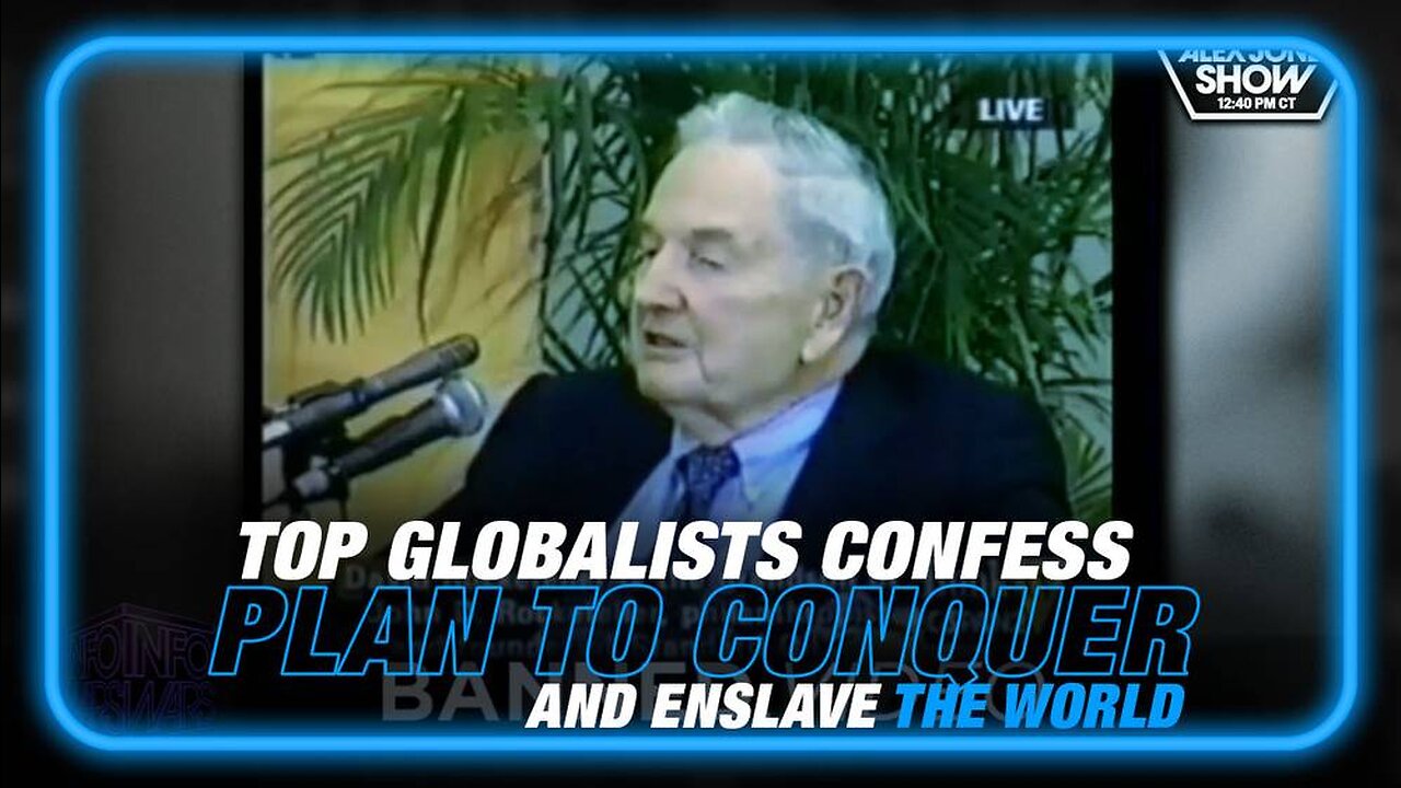 Top Globalists Confess Plan to Conquer and Enslave the World