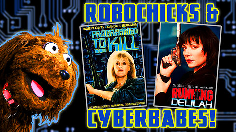 "Robochicks and Cyberbabes!" A Movie Pair with Barkey Dog