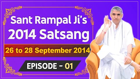 Sant Rampal Ji's 2014 Satsangs | 26 to 28 September 2014 HD | Episode - 01 | SATLOK ASHRAM