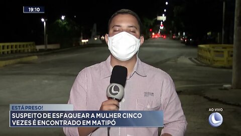 Está preso! Suspeito de esfaquear a mulher cinco vezes é encontrado em Matipó