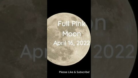 FULL PINK MOON APRIL 16, 2022