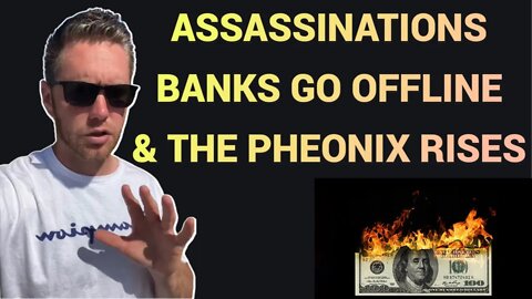 Assassinations, Banks Go Offline and The Phoenix Rises