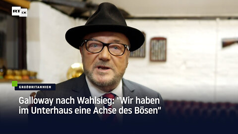 Galloway nach Wahlsieg: "Wir haben im Unterhaus eine Achse des Bösen"