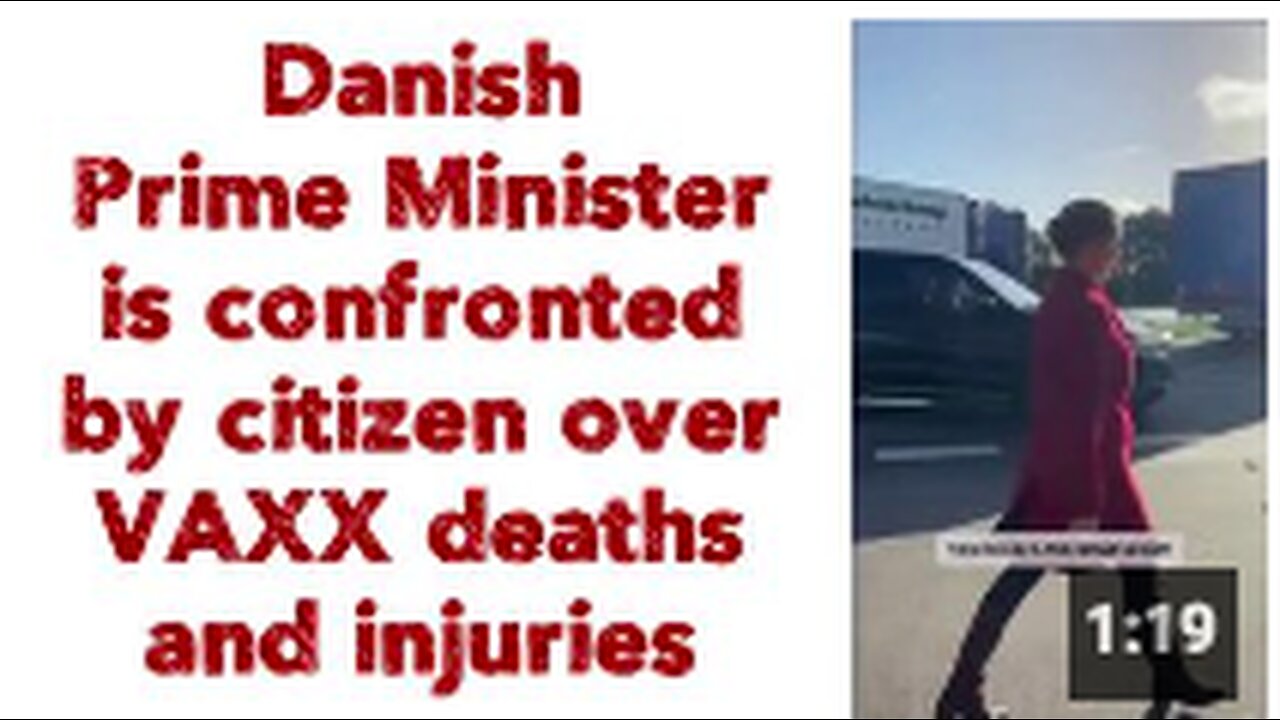 🇩🇰 Danish Prime minister is confronted over VAXX deaths and injuries