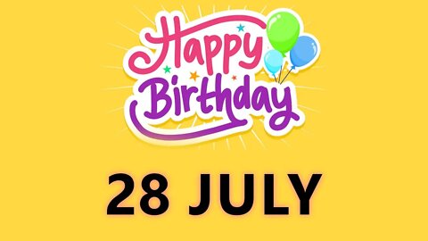 Happy Birthday to all who have Birthday on 28 July - Birthday Wish From Birthday Bash