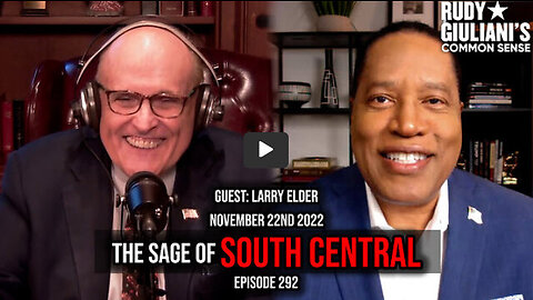 The Sage of South Central | Guest: Larry Elder | Rudy Giuliani | November 22nd 2022 | Ep 292