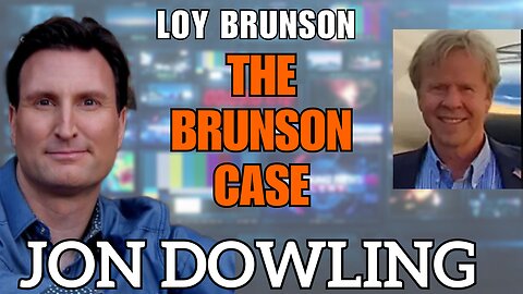 Jon Dowling & Loy Brunson Discuss The Brunson Case Latest