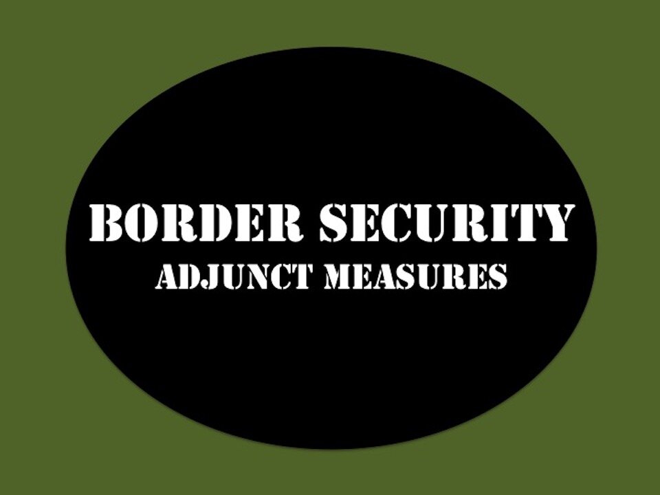 Border Security Adjunct Measures