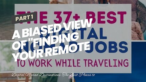 A Biased View of "Finding Your Remote Work Niche: A Digital Nomad's Journey"