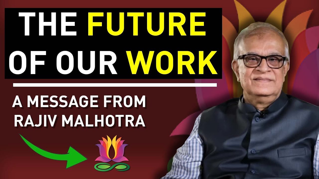 A message from Rajiv Malhotra, The future of Infinity Foundation