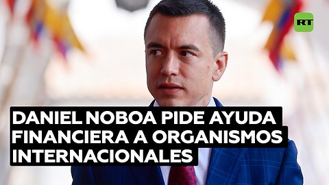 Noboa pide un "préstamo puente" al FMI y al Banco Mundial para evitar un impago de Ecuador en 2026