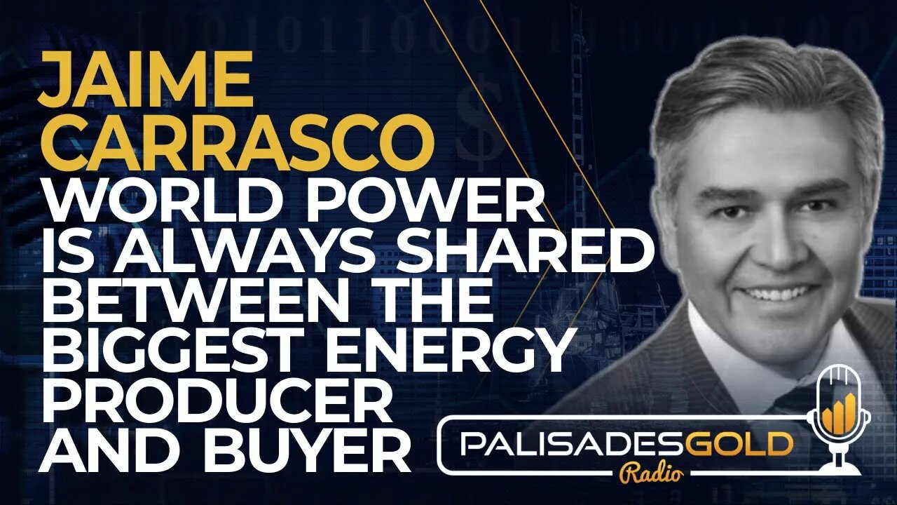 Jaime Carrasco: World Power is Always Shared Between the Biggest Energy Producer and Buyer