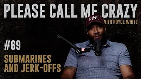 Submarines & Jerk-Offs | EP #69 | Royce White