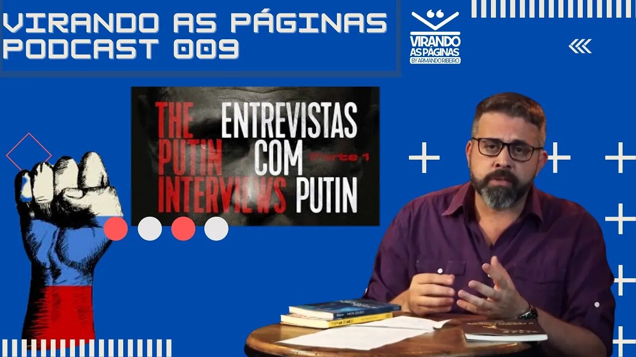 Podcast 9 Entrevistas Com Putin Virando as Páginas Por Armando Ribeiro