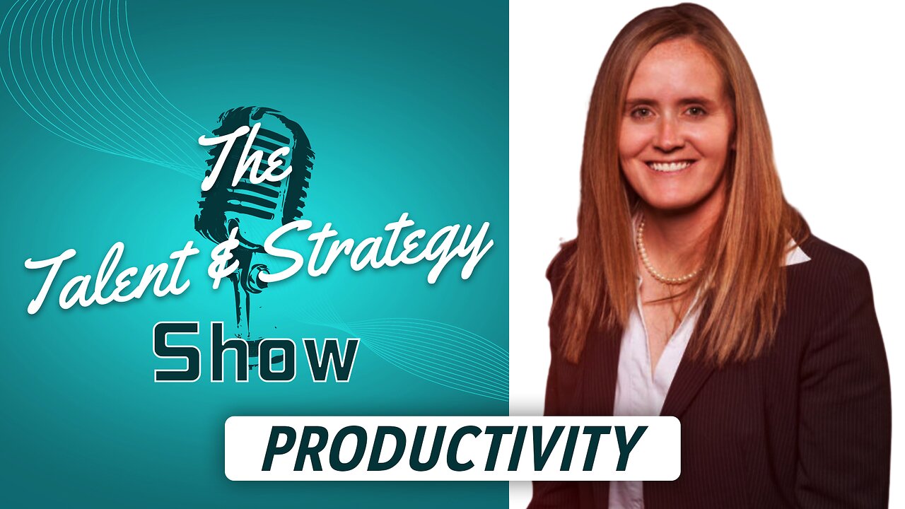 THE TALENT & STRATEGY SHOW | Productivity