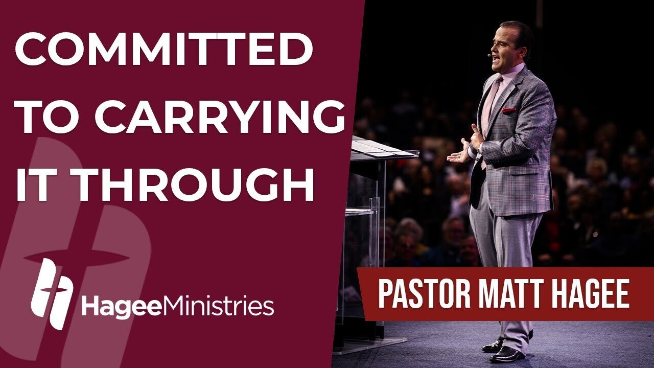 Pastor Matt Hagee - "Committed to Carrying it Through"