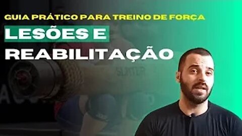 GUIA PRÁTICO PARA TREINO DE FORÇA | #14 LESÕES E REABILITAÇÃO