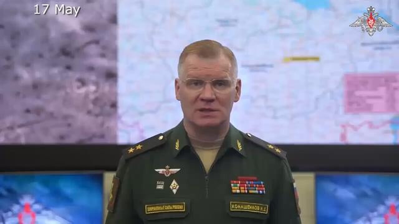 Russian Defence Ministry report on the progress of the special military operation (11-17 May, 2024)