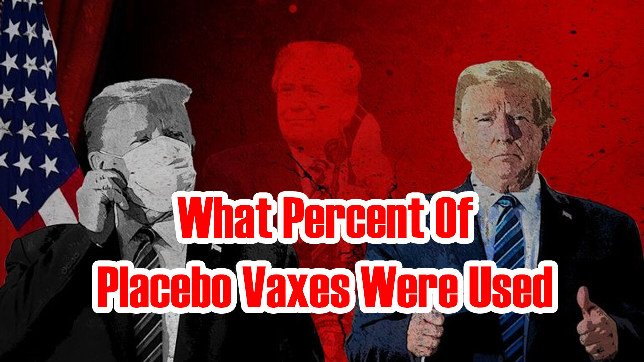 SHOCK! What Percent Of Placebo Vaxes Were Used with Juan O Savin