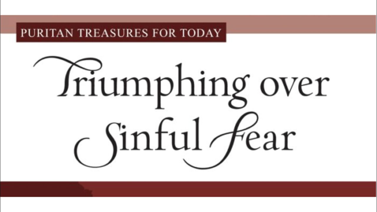 Triumphing over Sinful Fear - Chapter 4 Highlights (part 1)