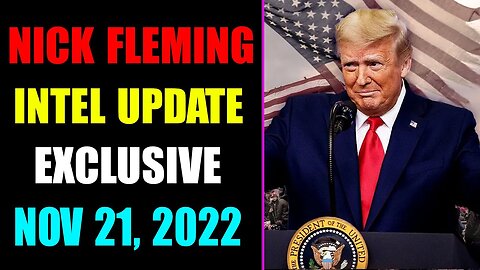 NICK FLEMING INTEL UPDATE EXCLUSIVE TODAY NOVEMBER 21, 2022