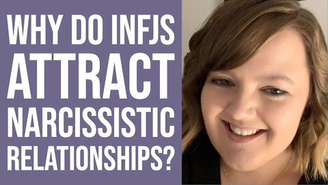 Why Do INFJs Attract Narcissistic Relationships? | MBTI INFJ Personality Type