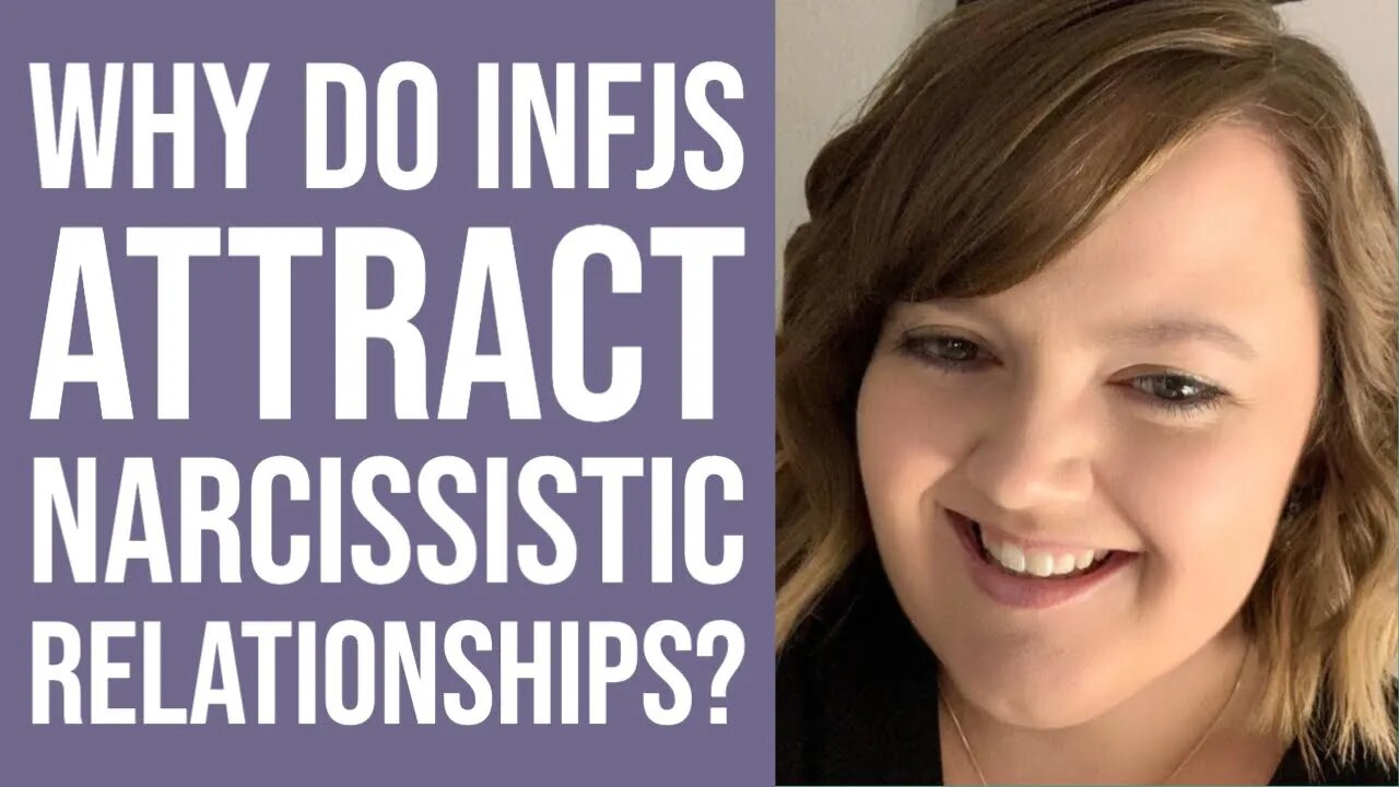 Why Do INFJs Attract Narcissistic Relationships? | MBTI INFJ Personality Type