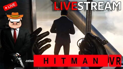 Hitman 3 VR! - Monday Morning VR Livestream